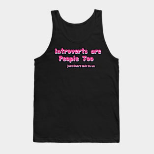 Introverts are People too Tank Top